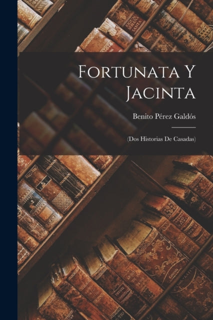 Fortunata Y Jacinta : (Dos Historias De Casadas)-9781015613966