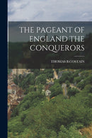 The Pageant of England the Conquerors-9781015648661