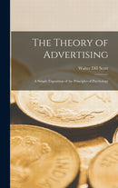 The Theory of Advertising : A Simple Exposition of the Principles of Psychology-9781015655690