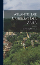 Atlantis, Die Urheimat Der Arier-9781015670075