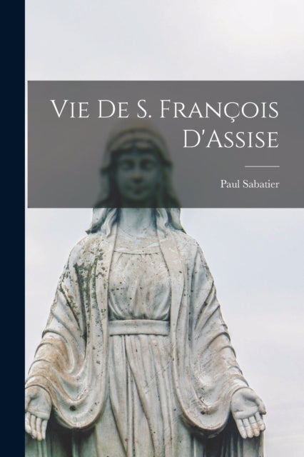 Vie de S. Francois D'Assise-9781015805941