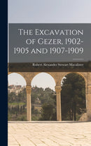 The Excavation of Gezer, 1902-1905 and 1907-1909-9781015848498