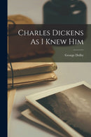 Charles Dickens as I Knew Him-9781015872769