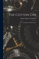 The Cotton Gin : The History of its Invention-9781015872899