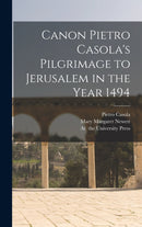 Canon Pietro Casola's Pilgrimage to Jerusalem in the Year 1494-9781015906549
