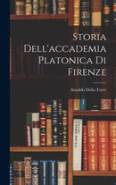 Storia Dell'accademia Platonica Di Firenze-9781015915497