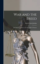 War and the Breed; the Relation of war to the Downfall of Nations-9781015938304
