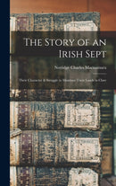 The Story of an Irish Sept : Their Character & Struggle to Maintain Their Lands in Clare-9781015977150