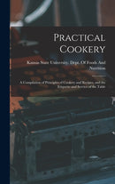 Practical Cookery : A Compilation of Principles of Cookery and Recipes, and the Etiquette and Service of the Table-9781015991897