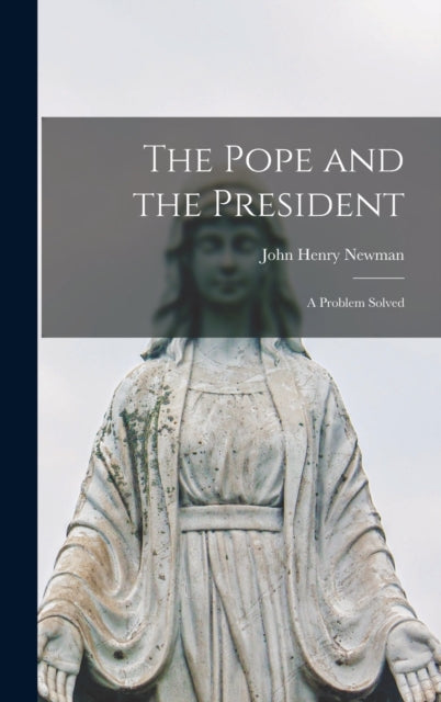 The Pope and the President : A Problem Solved-9781016008907