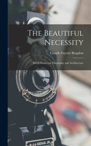The Beautiful Necessity; Seven Essays on Theosophy and Architecture-9781016042758