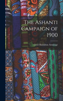 The Ashanti Campaign of 1900-9781016052474