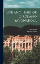 Life and Times of Girolamo Savonarola; Volume 2-9781016076227