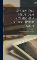 System des Heutigen Romischen Rechts, erster Band-9781016090179