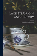 Lace, Its Origin and History-9781016110259