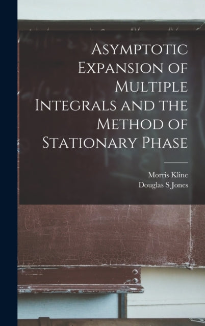 Asymptotic Expansion of Multiple Integrals and the Method of Stationary Phase-9781016127776