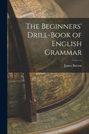 The Beginners' Drill-book of English Grammar-9781016140850