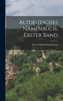 Altdeutsches Namenbuch, Erster Band-9781016176224