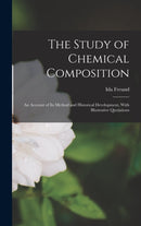 The Study of Chemical Composition : An Account of Its Method and Historical Development, With Illustrative Quotations-9781016213806