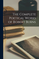 The Complete Poetical Works of Robert Burns-9781016257084