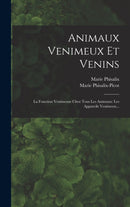 Animaux Venimeux Et Venins : La Fonction Venimeuse Chez Tous Les Animaux: Les Appareils Venimeux...-9781016290890