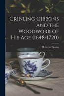 Grinling Gibbons and the Woodwork of His Age (1648-1720)-9781016310895
