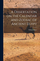 A Dissertation on the Calendar and Zodiac of Ancient Egypt-9781016316071