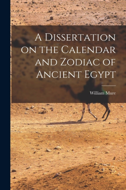 A Dissertation on the Calendar and Zodiac of Ancient Egypt-9781016316071