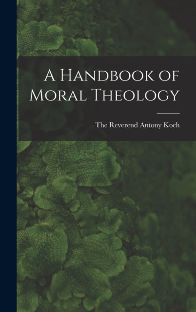 A Handbook of Moral Theology-9781016316408