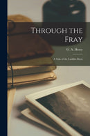 Through the Fray : A Tale of the Luddite Riots-9781016371476