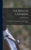 The Rifle in Cashmere : A Narrative of Shooting Expeditions in Ladak, Cashmere, Punjaub-9781016374194