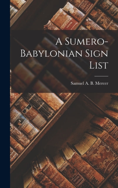 A Sumero-Babylonian Sign List-9781016378260