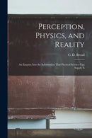 Perception, Physics, and Reality; an Enquiry Into the Information That Physical Science can Supply A-9781016385398