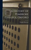 A History of Pembroke College, Oxford-9781016467988