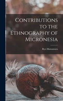 Contributions to the Ethnography of Micronesia-9781016600170