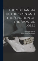 The Mechanism of the Brain and the Function of the Frontal Lobes-9781016604314