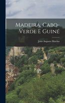 Madeira, Cabo-Verde E Guine-9781016960649