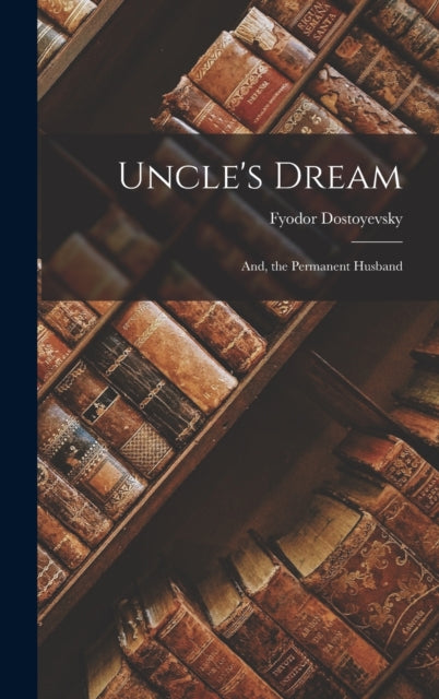 Uncle's Dream : And, the Permanent Husband-9781016963350