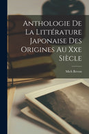 Anthologie De La Litterature Japonaise Des Origines Au Xxe Siecle-9781016982108