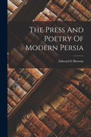 The Press And Poetry Of Modern Persia-9781017011036