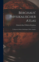 Berghaus' Physikalischer Atlas : 75 Karten in sieben Abteilungen. Dritte Ausgabe-9781017047462