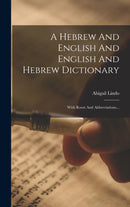 A Hebrew And English And English And Hebrew Dictionary : With Roots And Abbreviations...-9781017052244