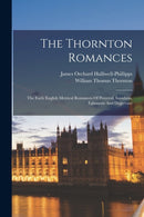 The Thornton Romances : The Early English Metrical Romances Of Perceval, Isumbras, Eglamour And Degrevant-9781017276824
