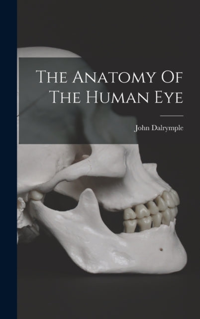 The Anatomy Of The Human Eye-9781017493252