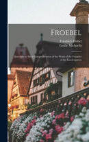 Froebel : Materials to Aid a Comprehension of the Work of the Founder of the Kindergarten-9781017578140