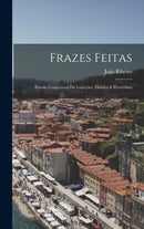 Frazes Feitas : Estudo Conjectural De Locucoes, Ditados E Proverbios-9781017654936