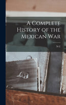 A Complete History of the Mexican War-9781017688931
