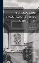 Grammaire Francaise. Cours Superieur-9781017761672