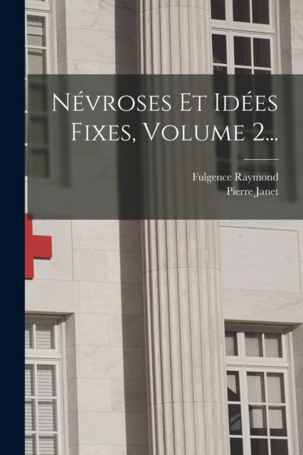 Nevroses Et Idees Fixes, Volume 2...-9781017778281
