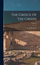 The Greece Of The Greeks; Volume 1-9781017783346